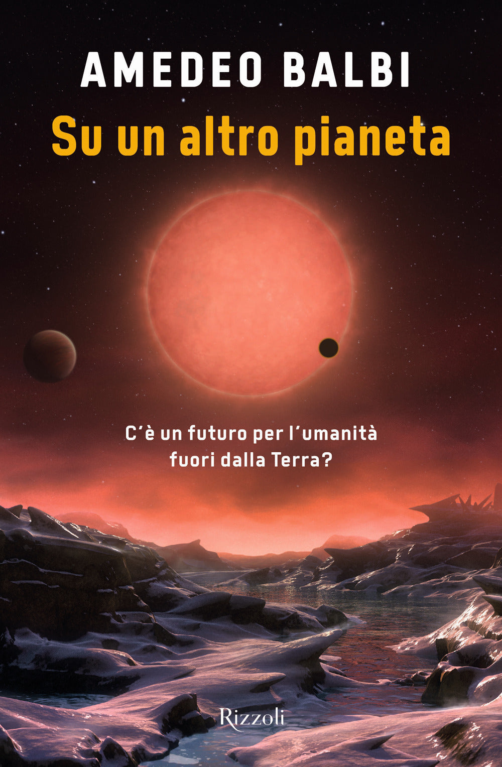 Su Un Altro Pianeta. C'e' Un Futuro Per L'umanita' Fuori Dalla Terra? - Balbi Amedeo