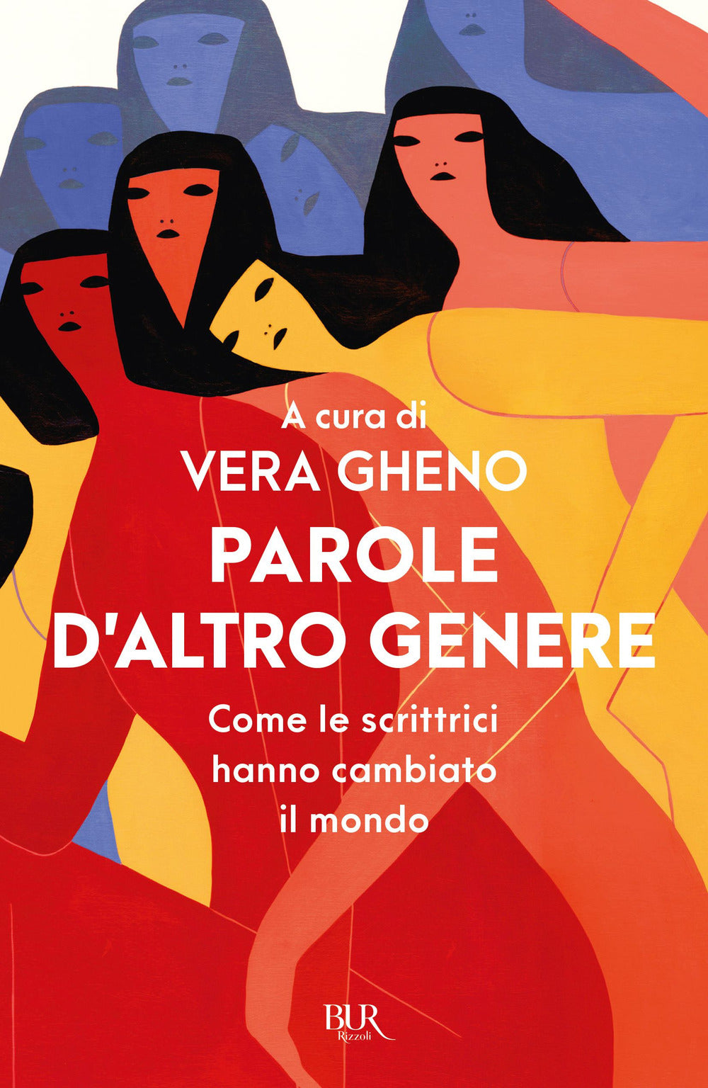 Parole D'altro Genere. Come Le Scrittrici Hanno Cambiato Il Mondo - Gheno V. (cur.)