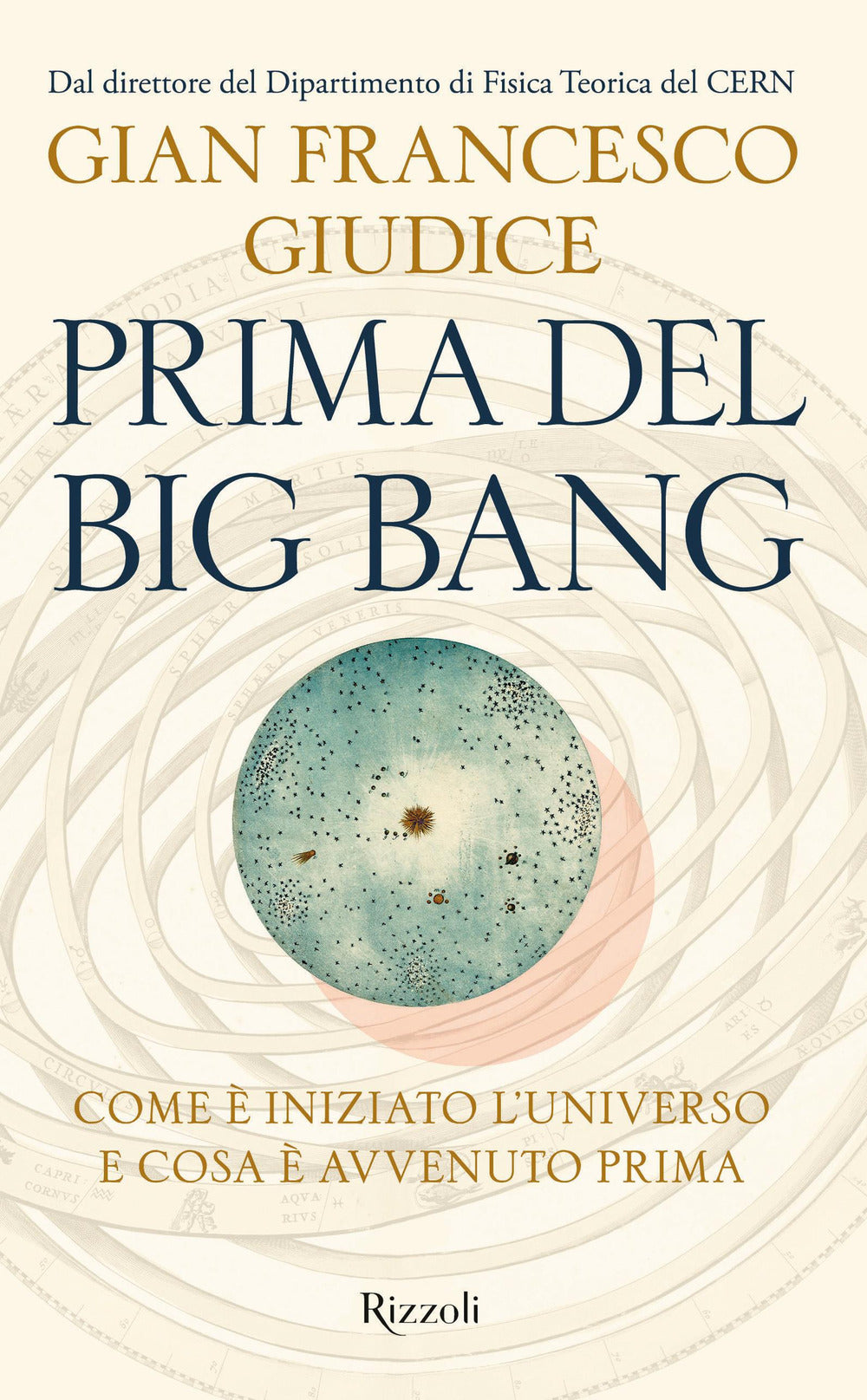 Prima Del Big Bang. Come E' Iniziato L'universo E Cosa E' Avvenuto Prima - Giudice Gian Francesco