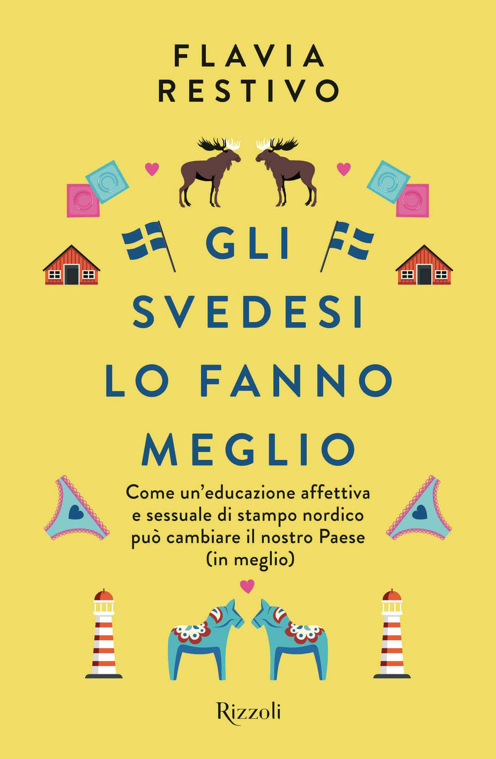 Svedesi Lo Fanno Meglio. Come Un'educazione Affettiva E Sessuale Di Stampo Nordi - Restivo Flavia