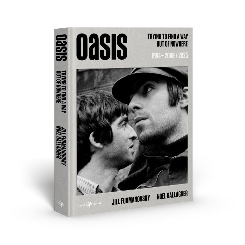 Oasis. Trying To Find A Way Out Of Nowhere 1994-2009/2025. Ediz. Italiana - Gallagher Noel; Furmanovsky Jill