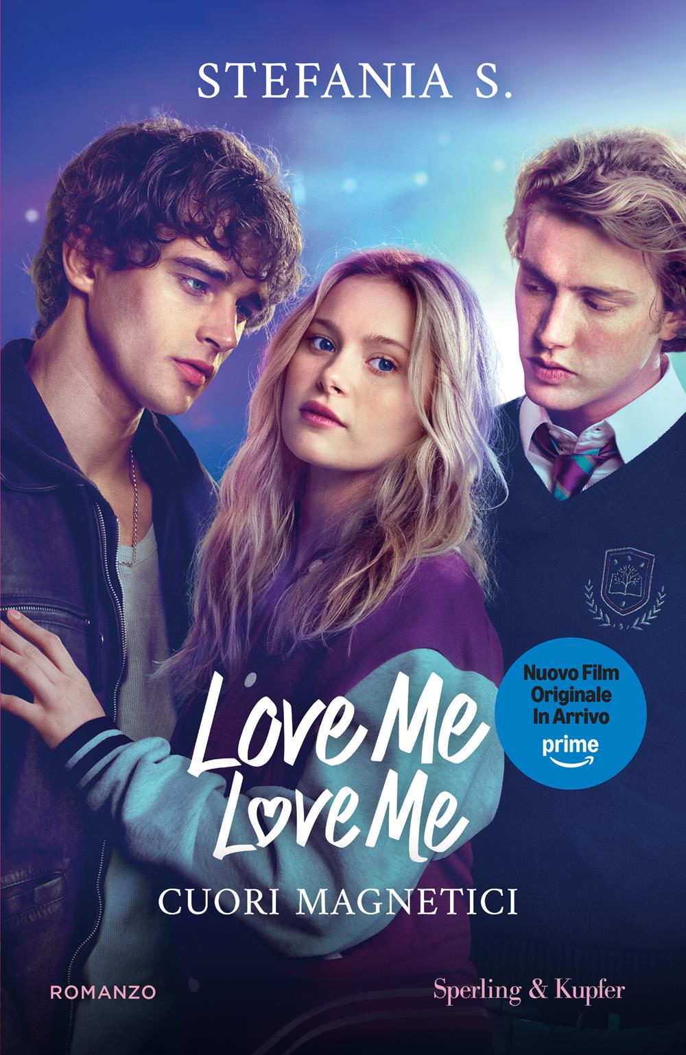 Cuori Magnetici. Love Me Love Me. Ediz. Tie-in. Vol. 1 - Stefania S.