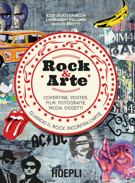 Rock & Arte. Copertine, Poster, Film, Fotografie, Moda, Oggetti - Guaitamacchi Ezio; Follieri Leonardo; Crotti Giulio