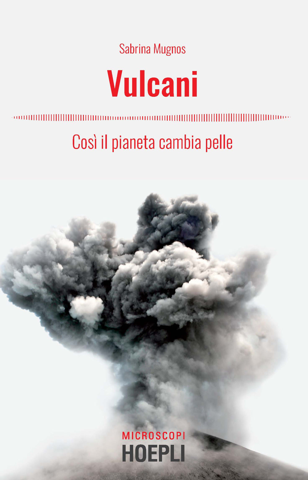 Vulcani. Cosi' Il Pianeta Cambia Pelle - Mugnos Sabrina; Temporelli M. (cur.)