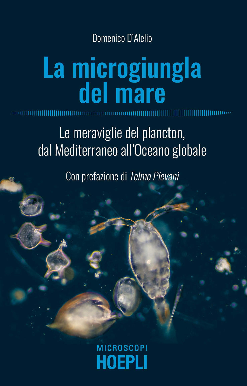 Microgiungla Del Mare. Le Meraviglie Del Plancton, Dal Mediterraneo All'oceano G - D'alelio Domenico
