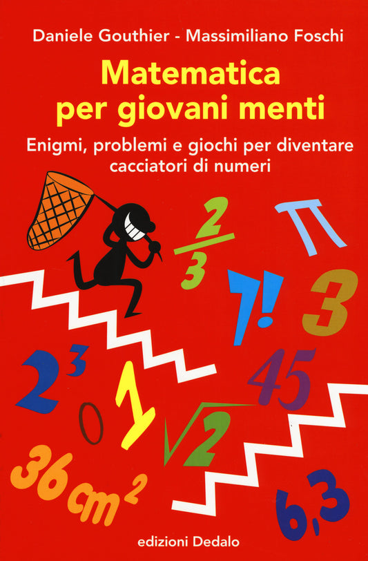 Matematica Per Giovani Menti. Enigmi, Problemi E Giochi Per Diventare Cacciatori - Gouthier Daniele; Foschi Massimiliano