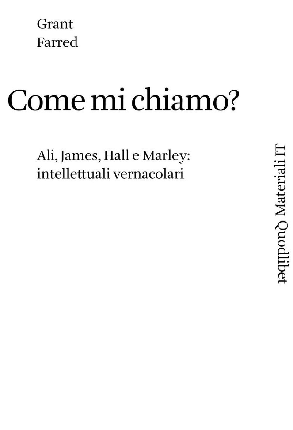 Come Mi Chiamo? Ali, James, Hall, e Marley: Intellettuali Vernacolari - Farred, Grant