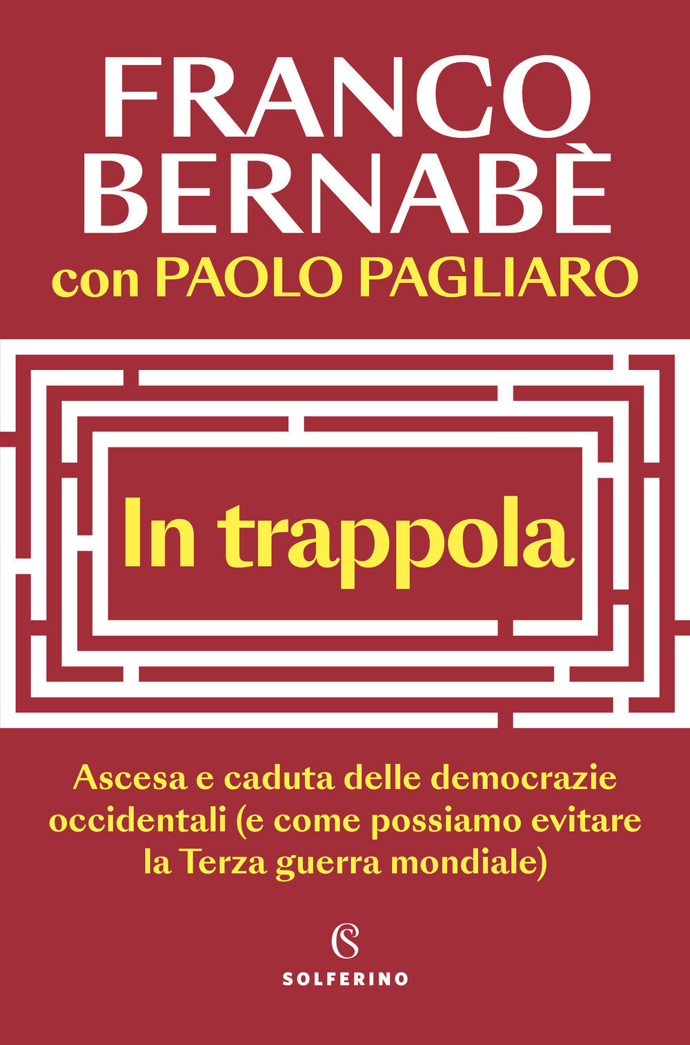 In Trappola. Ascesa E Caduta Delle Democrazie Occidentali (e Come Possiamo Evita - Bernabe' Franco