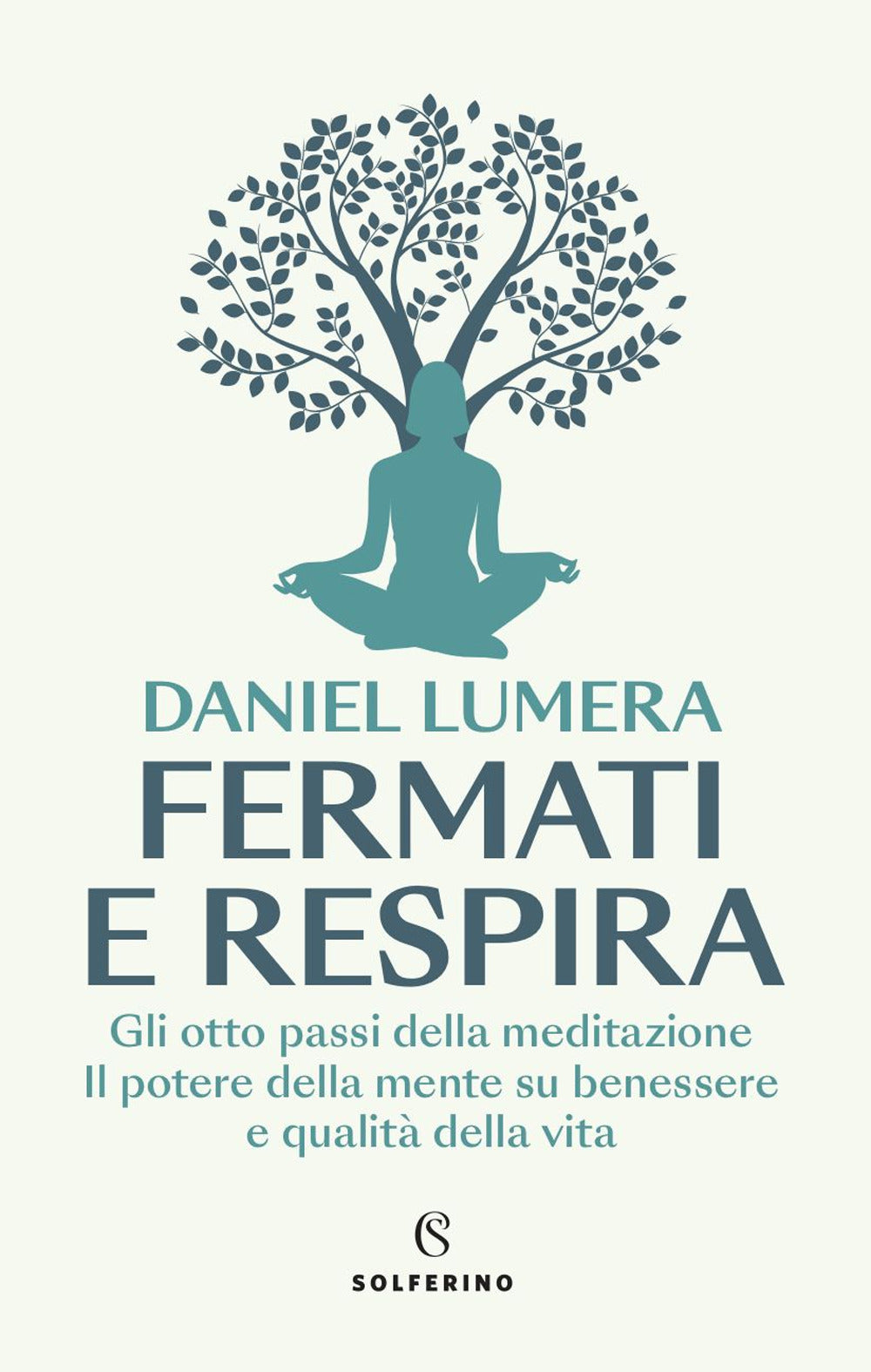 Fermati E Respira. Gli Otto Passi Della Meditazione. Il Potere Della Mente Su Be - Lumera Daniel