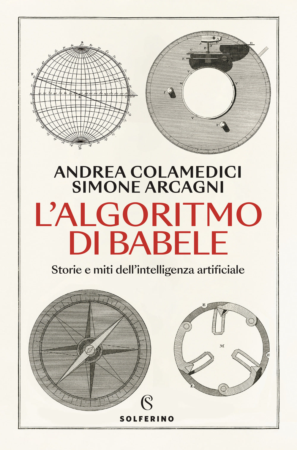 Algoritmo Di Babele. Storie E Miti Dell'intelligenza Artificiale (l') - Colamedici Andrea; Arcagni Simone