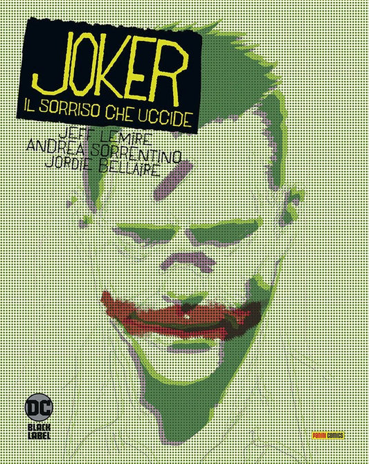Joker. Il Sorriso Che Uccide - Lemire Jeff; Sorrentino Andrea; Bellaire Jordie