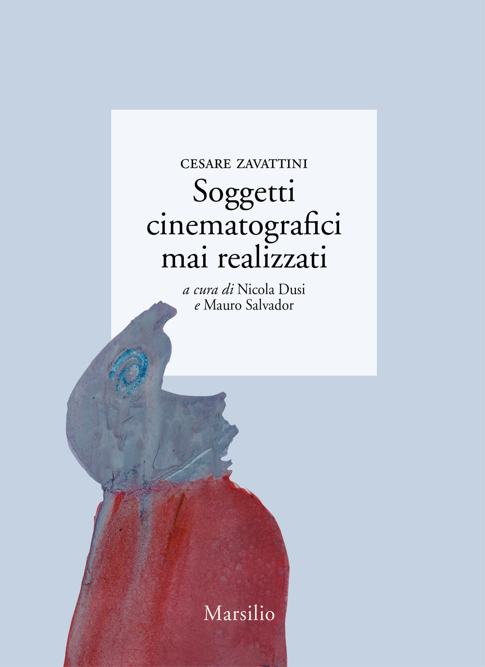 Soggetti Cinematografici Mai Realizzati - Zavattini, Cesare