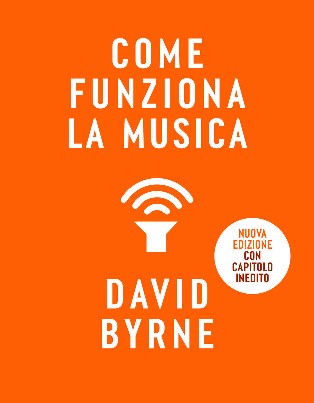 Come Funziona La Musica. Nuova Ediz. - Byrne David