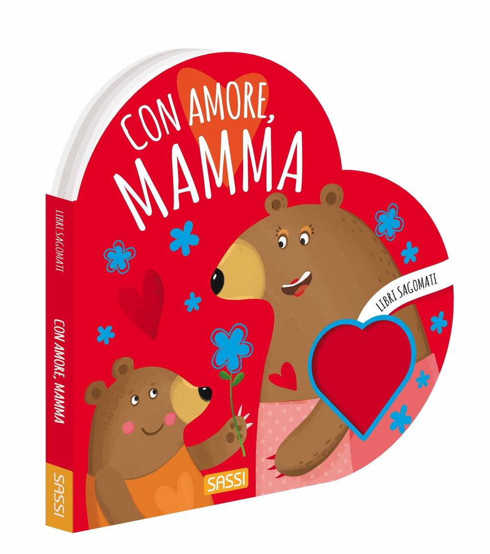 Con Amore, Mamma. Libri Sagomati. Ediz. A Colori - Bonaguro Valentina