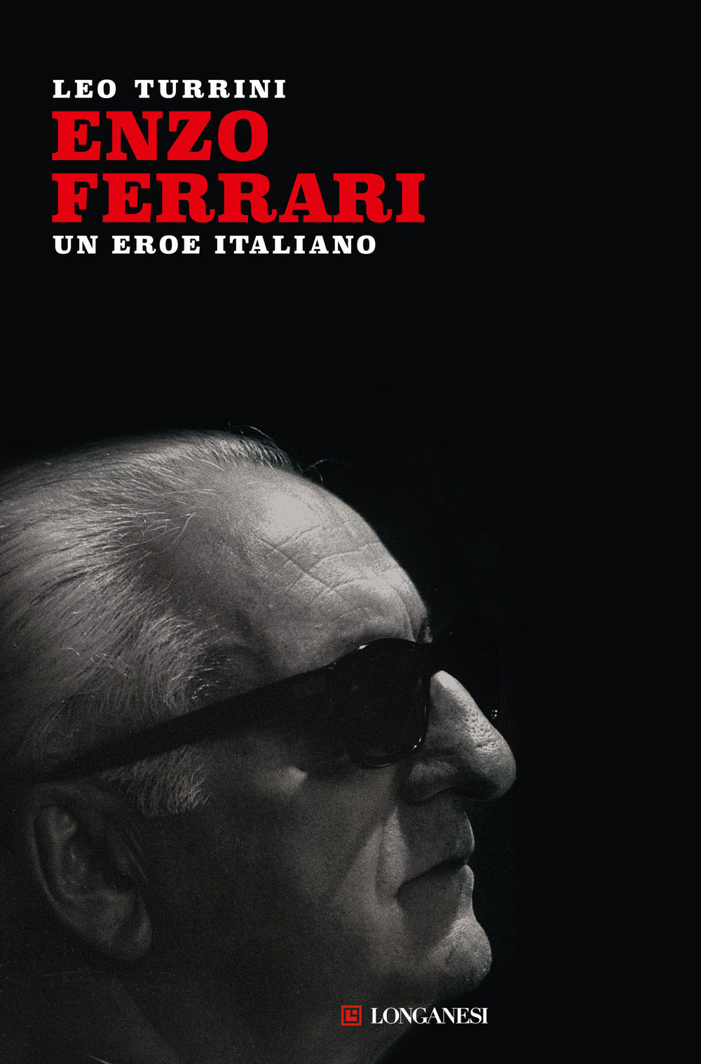 Enzo Ferrari. Un Eroe Italiano. Nuova Ediz. - Turrini Leo