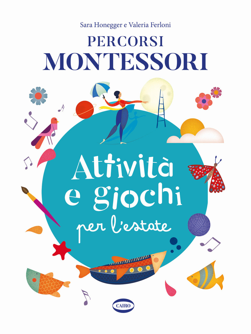 Percorsi Montessori. Attivita e Giochi Per L'estate - Honegger, Sara;ferloni, Valeria