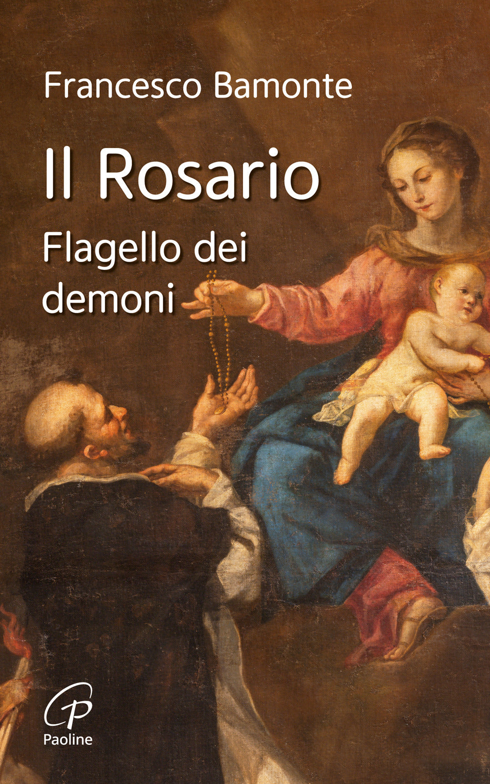 Il Rosario. Flagello Dei Demoni - Bamonte, Francesco