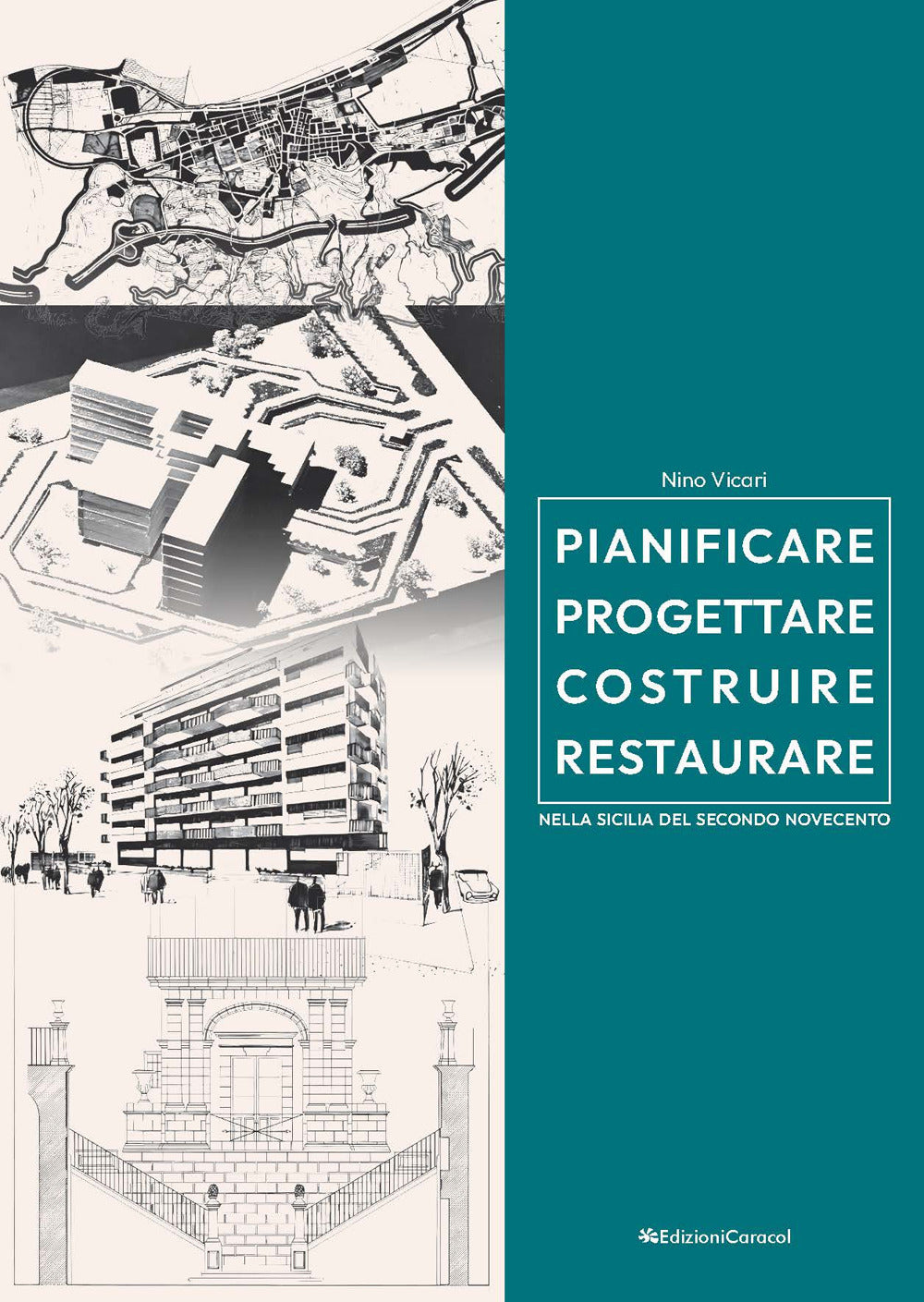 Pianificare Progettare Costruire Restaurare Nella Sicilia Del Secondo Novecento (1957-2005) - Vicari, Nino