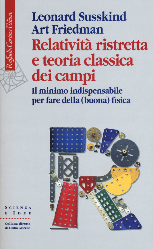Relativita' Ristretta E Teoria Classica Dei Campi. Il Minimo Indispensabile Per - Susskind Leonard; Friedman Art