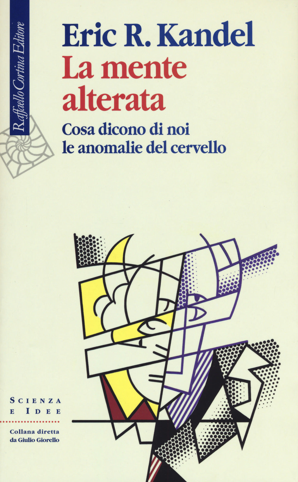 Mente Alterata. Cosa Dicono Di Noi Le Anomalie Del Cervello (la) - Kandel Eric R.