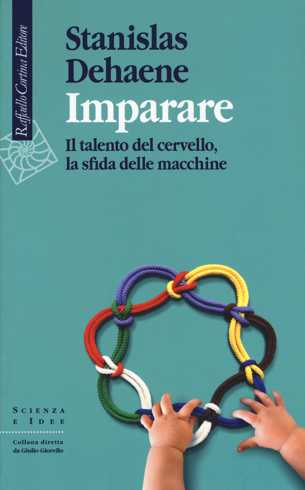 Imparare. Il Talento Del Cervello, La Sfida Delle Macchine - Dehaene Stanislas