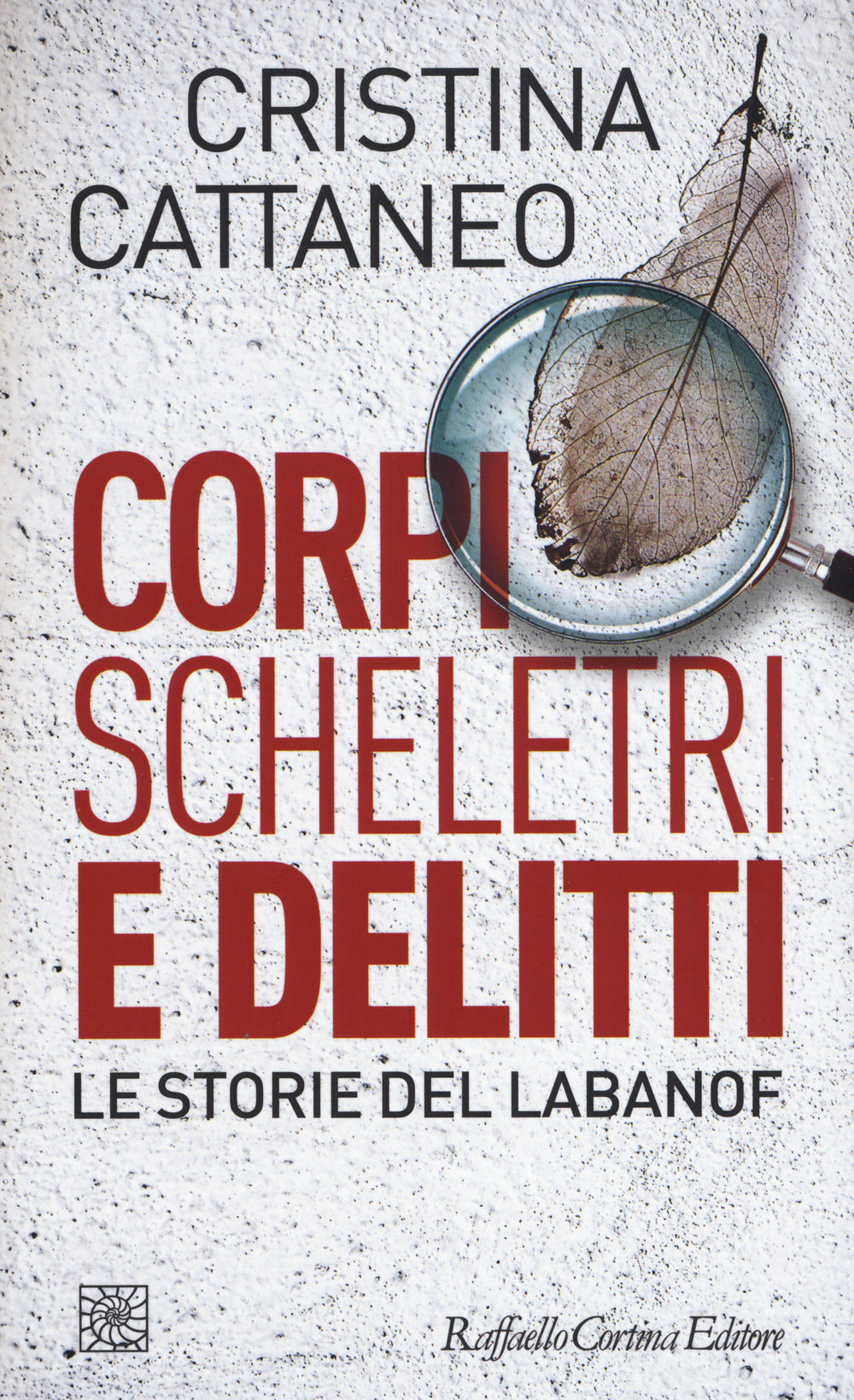 Corpi, Scheletri E Delitti. Le Storie Del Labanof - Cattaneo Cristina