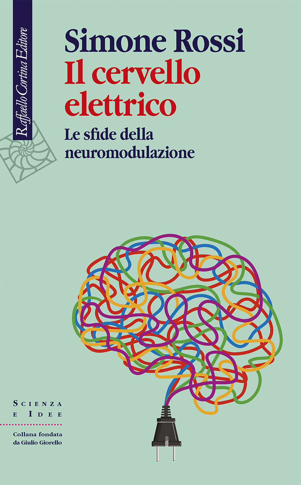 Cervello Elettrico. Le Sfide Della Neuromodulazione (il) - Rossi Simone