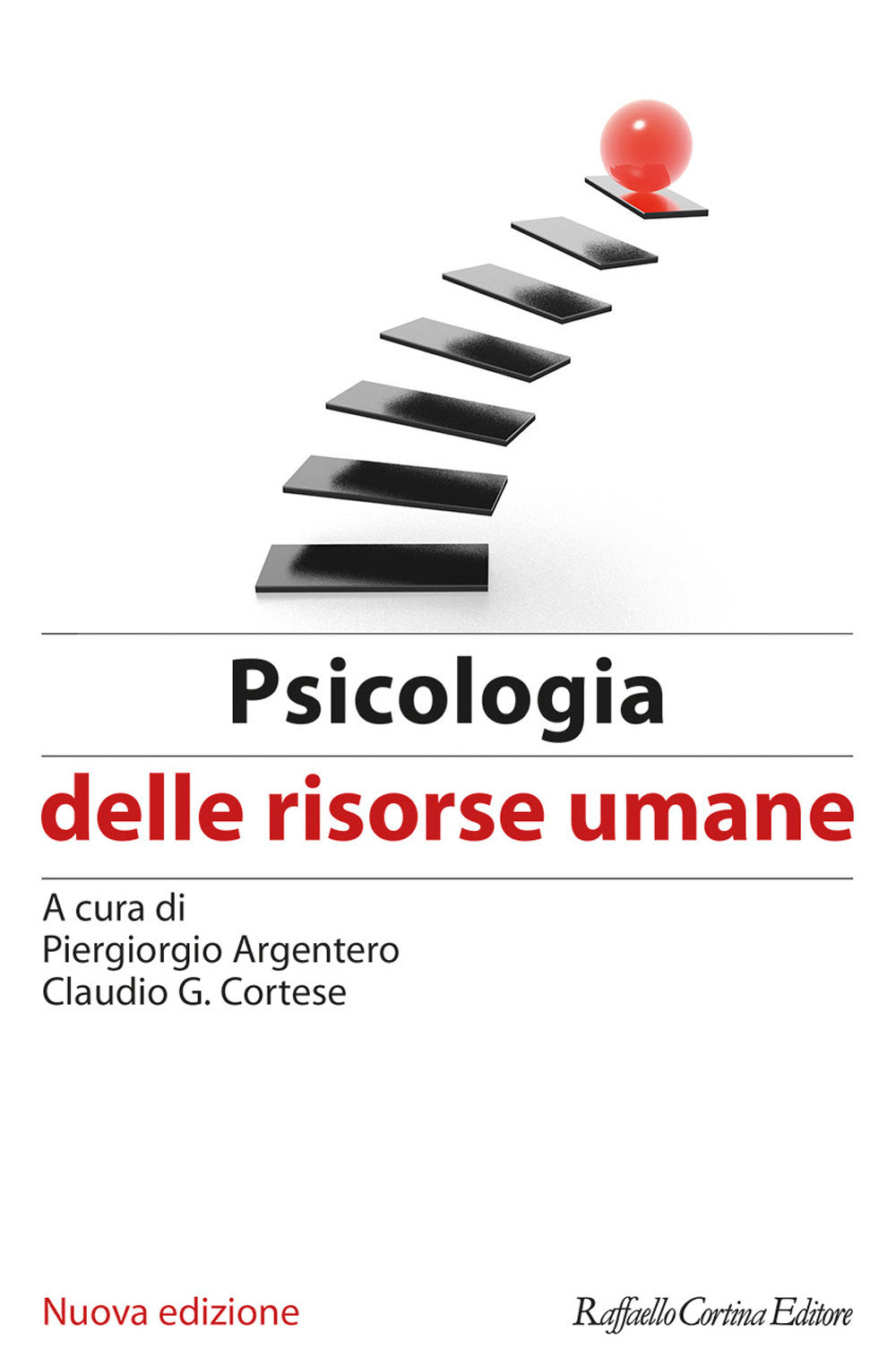 Psicologia Delle Risorse Umane. Nuova Ediz. - Argentero P. (cur.); Cortese C. G. (cur.)