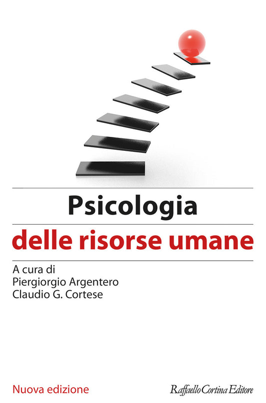 Psicologia Delle Risorse Umane. Nuova Ediz. - Argentero P. (cur.); Cortese C. G. (cur.)