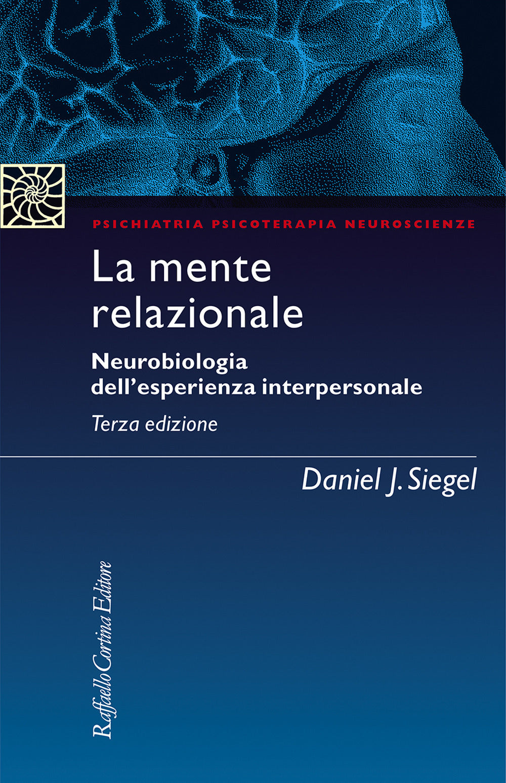 Mente Relazionale. Neurobiologia Dell'esperienza Interpersonale (la) - Siegel Daniel J.; Marchetti C. (cur.)