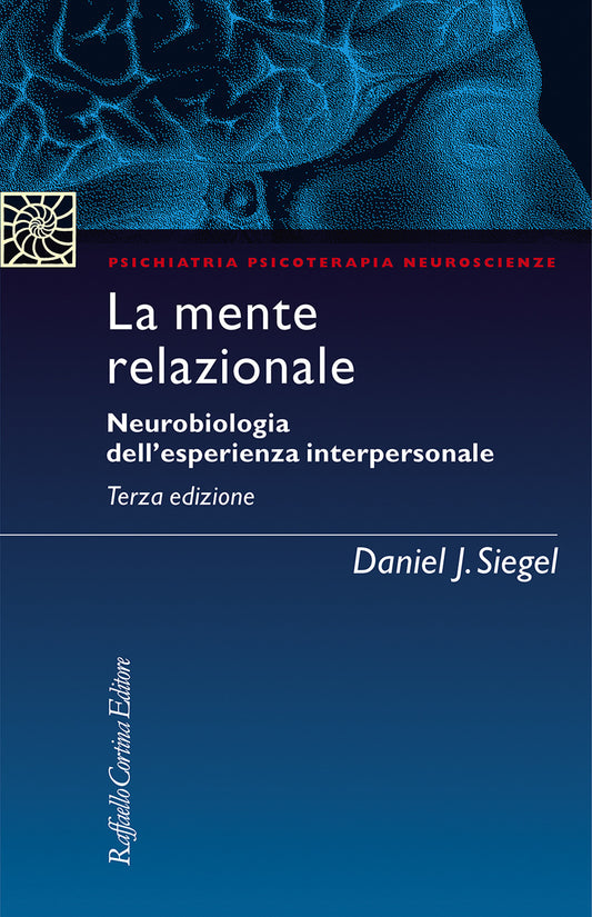 Mente Relazionale. Neurobiologia Dell'esperienza Interpersonale (la) - Siegel Daniel J.; Marchetti C. (cur.)