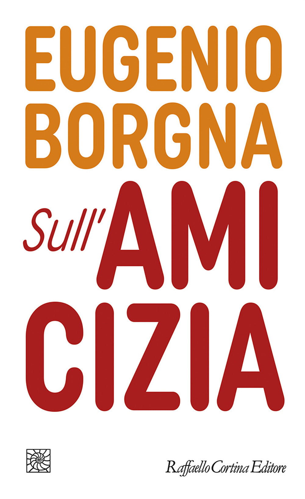 Sull'amicizia - Borgna Eugenio