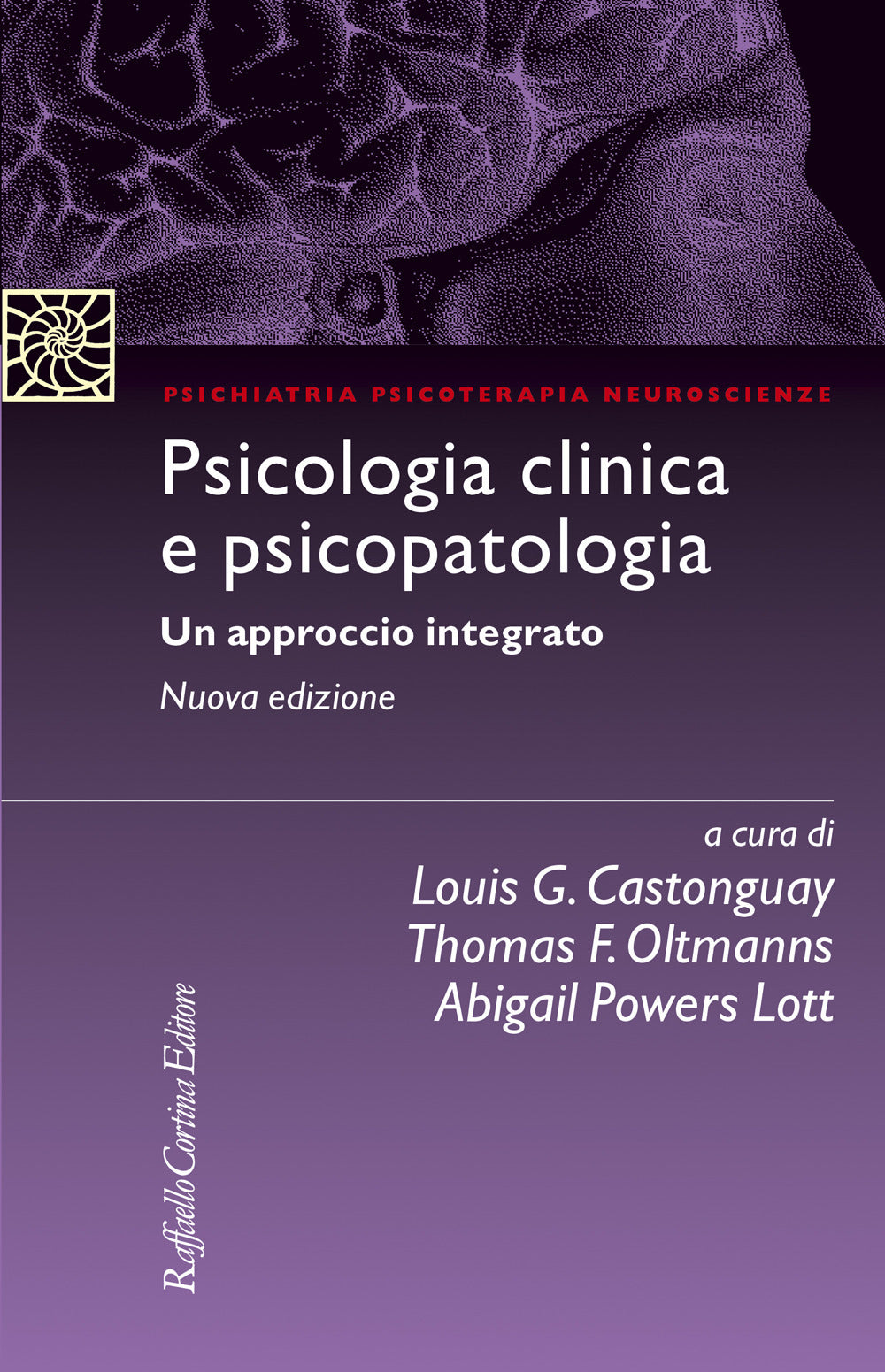 Psicologia Clinica E Psicopatologia. Un Approccio Integrato - Castonguay L. G. (cur.); Oltmanns T. F. (cur.); Sica C. (cur.)