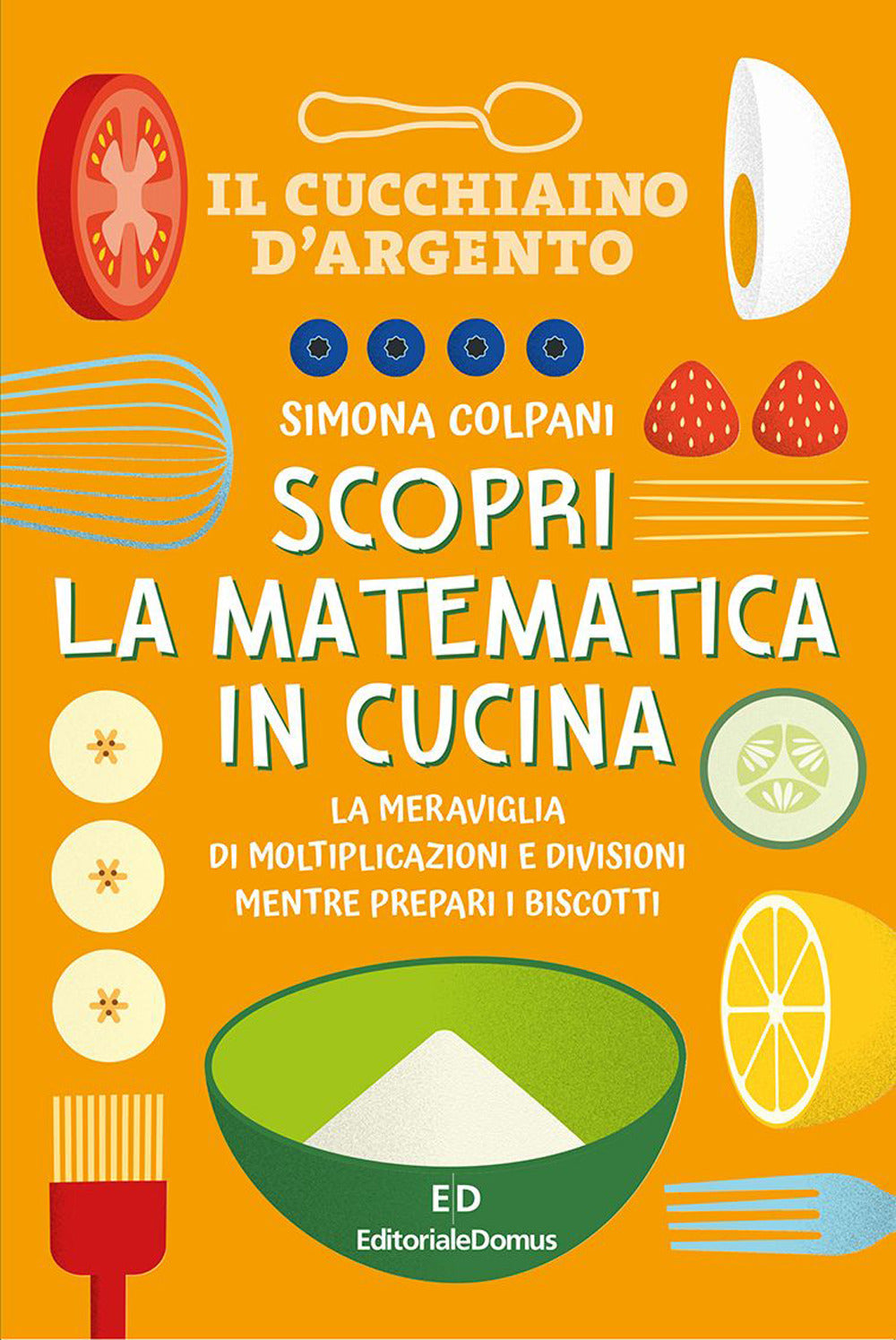 Scopri La Matematica In Cucina - Colpani, Simona