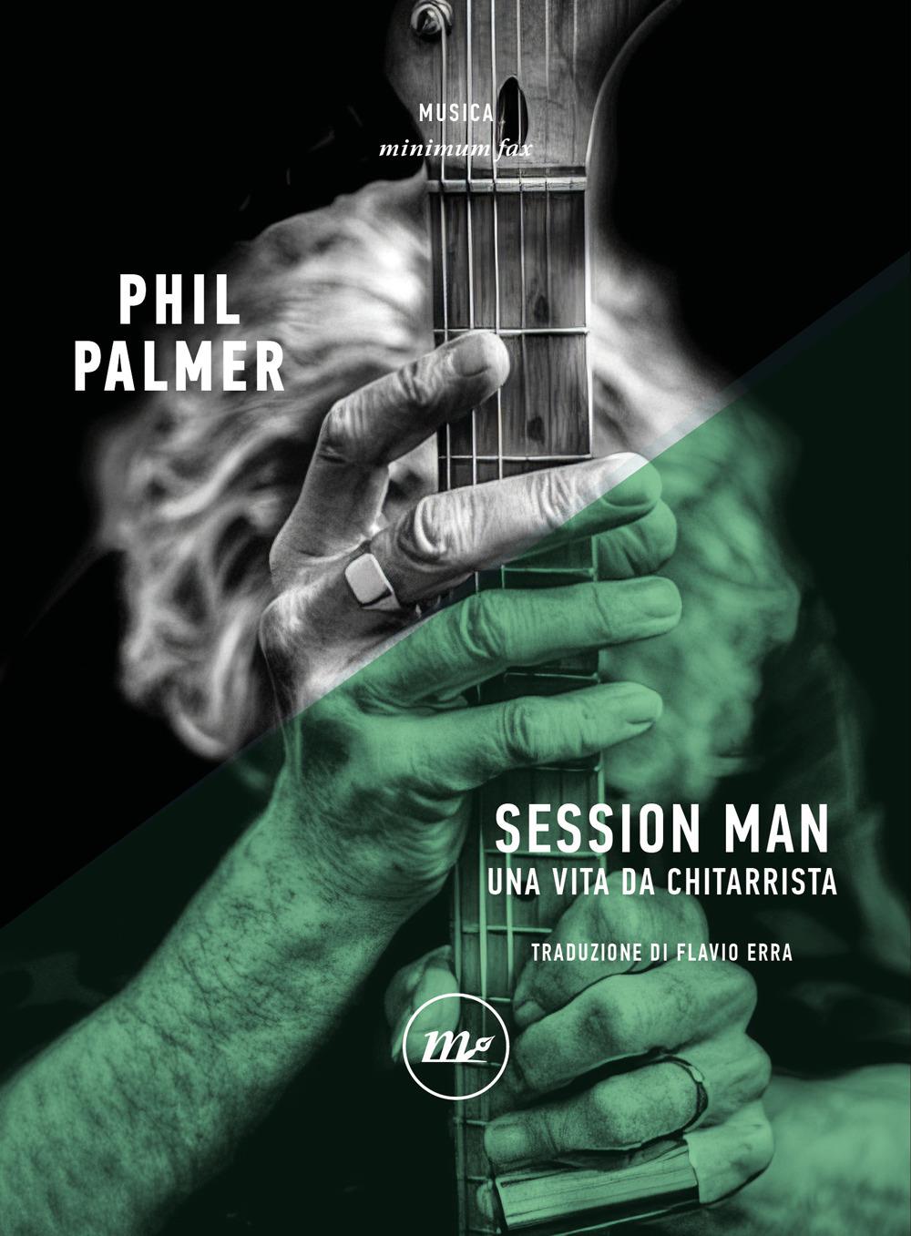 Session Man. Una Vita Da Chitarrista - Palmer Phil