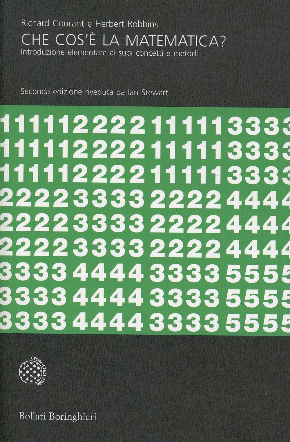 Che Cos'e' La Matematica? Introduzione Elementare Ai Suoi Concetti E Metodi - Courant Richard; Robbins Herbert; Stewart I. N. (cur.)