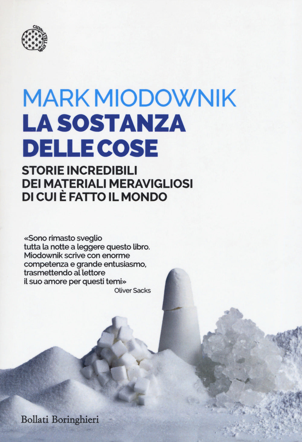 Sostanza Delle Cose. Storie Incredibili Dei Materiali Meravigliosi Di Cui E' Fat - Miodownik Mark