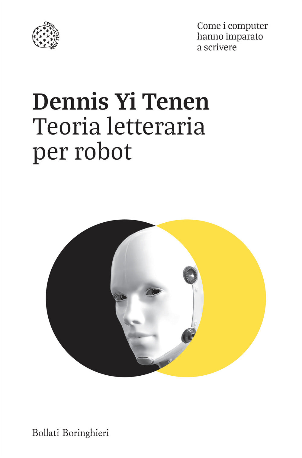Teoria Letteraria Per Robot. Come I Computer Hanno Imparato A Scrivere - Tenen Dennis Yi