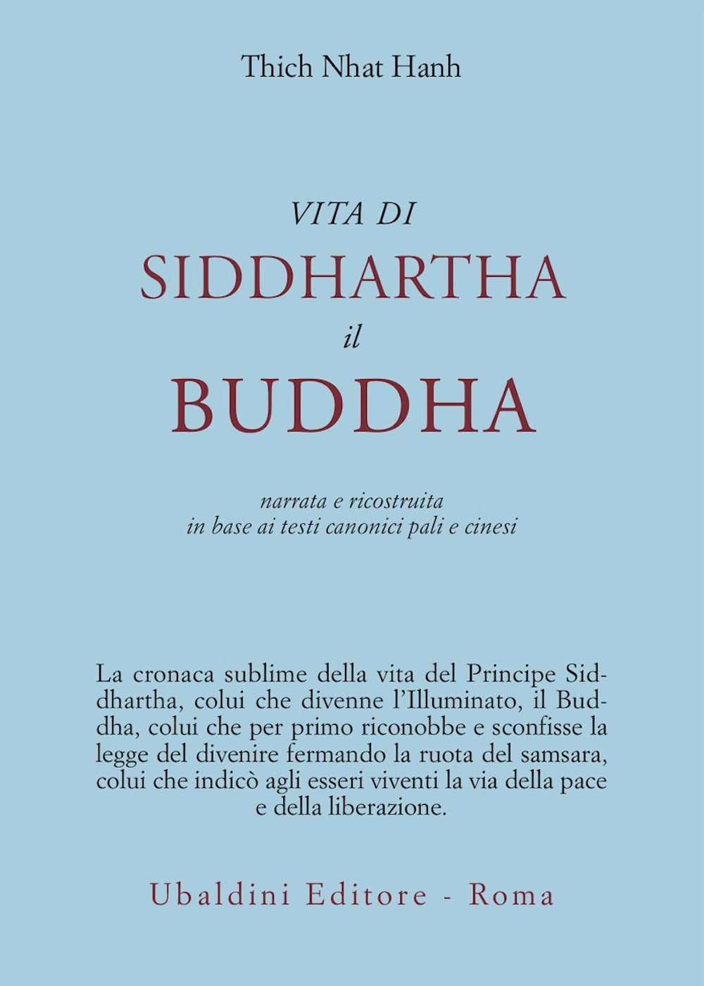 Vita Di Siddhartha Il Buddha. Narrata E Ricostruita In Base Ai Testi Canonici Pa - Nhat Hanh Thich