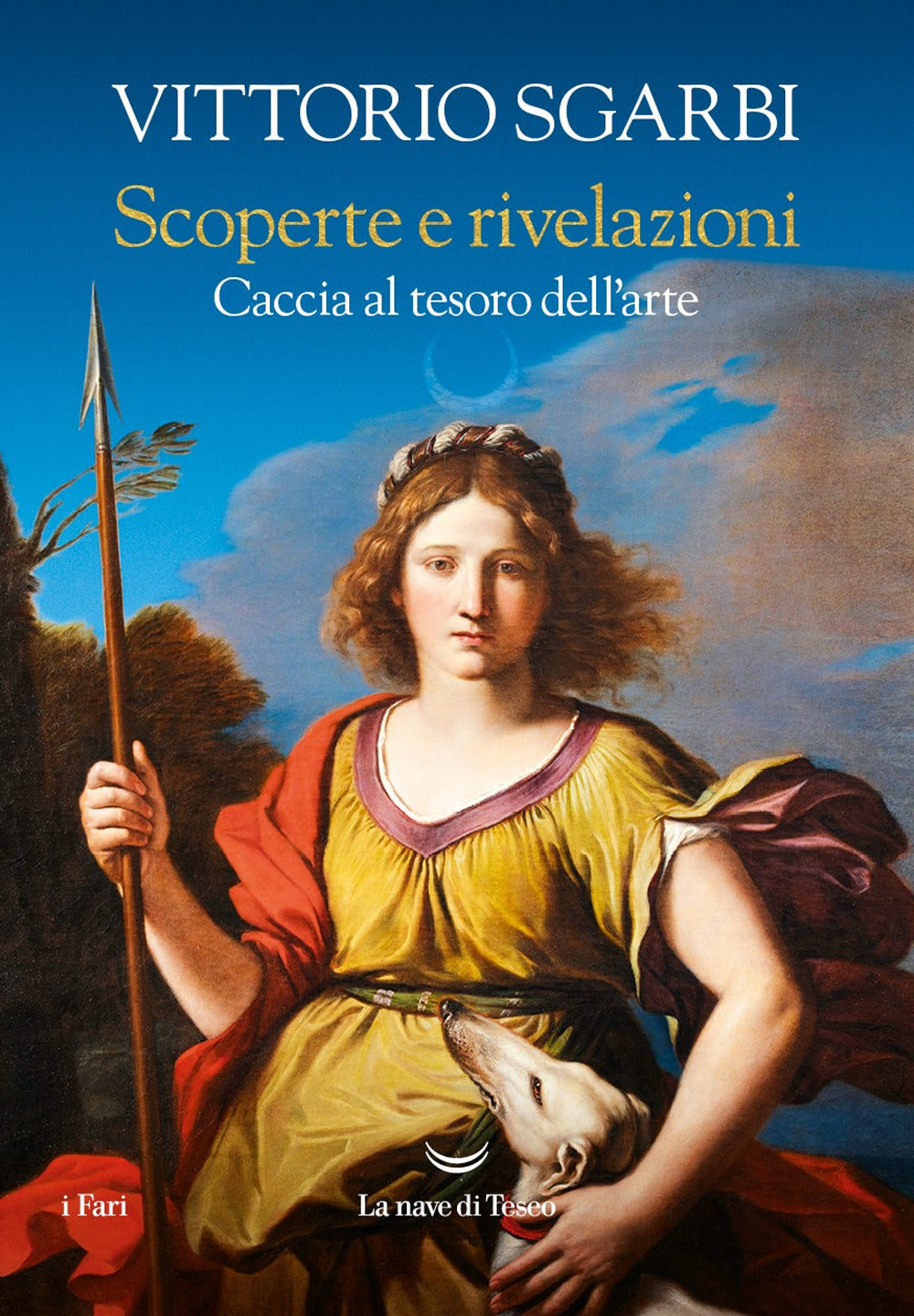 Scoperte E Rivelazioni. Caccia Al Tesoro Dell'arte - Sgarbi Vittorio