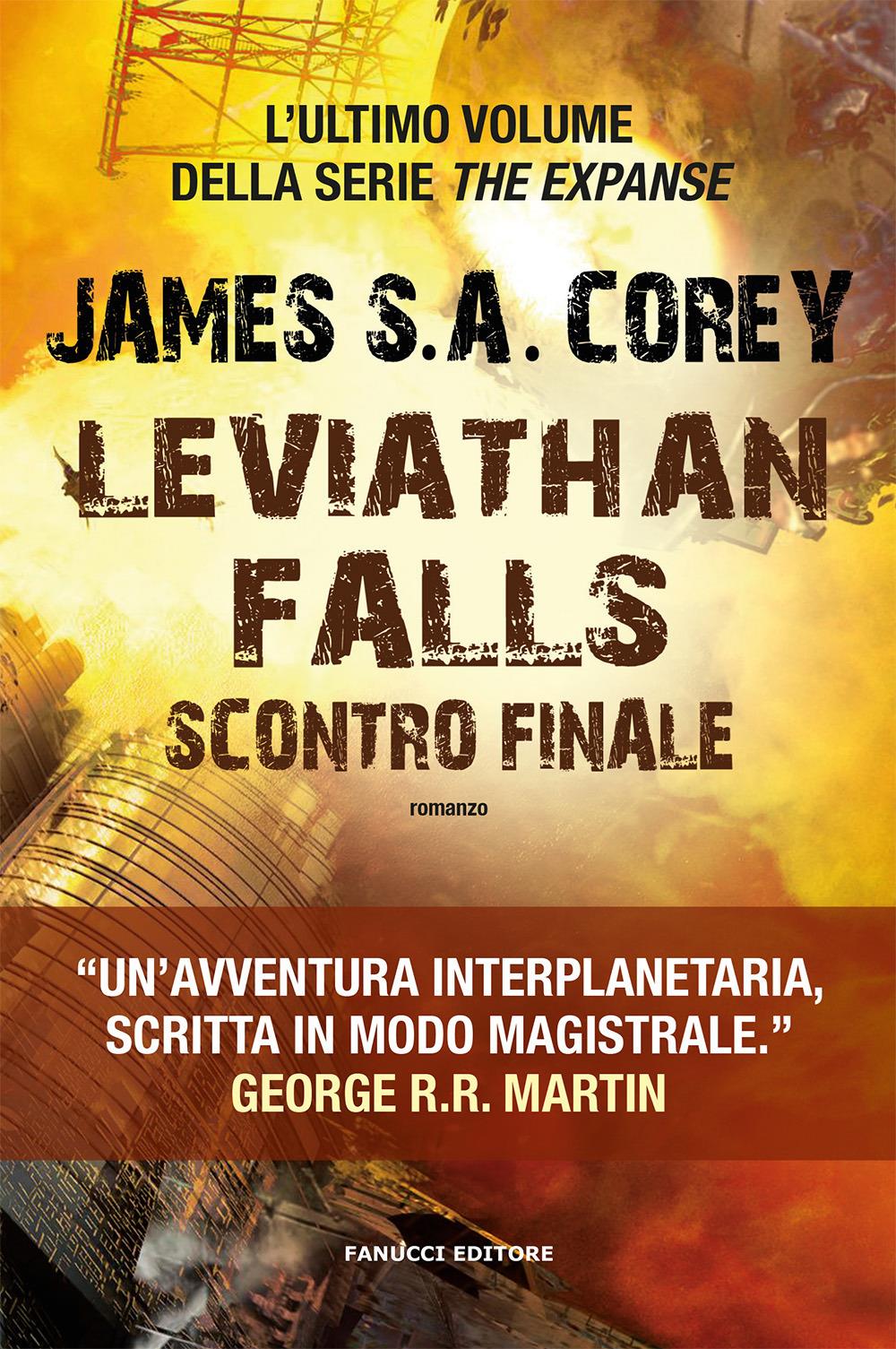 Leviathan Falls. Scontro Finale. The Expanse. Vol. 9 - Corey James S. A.