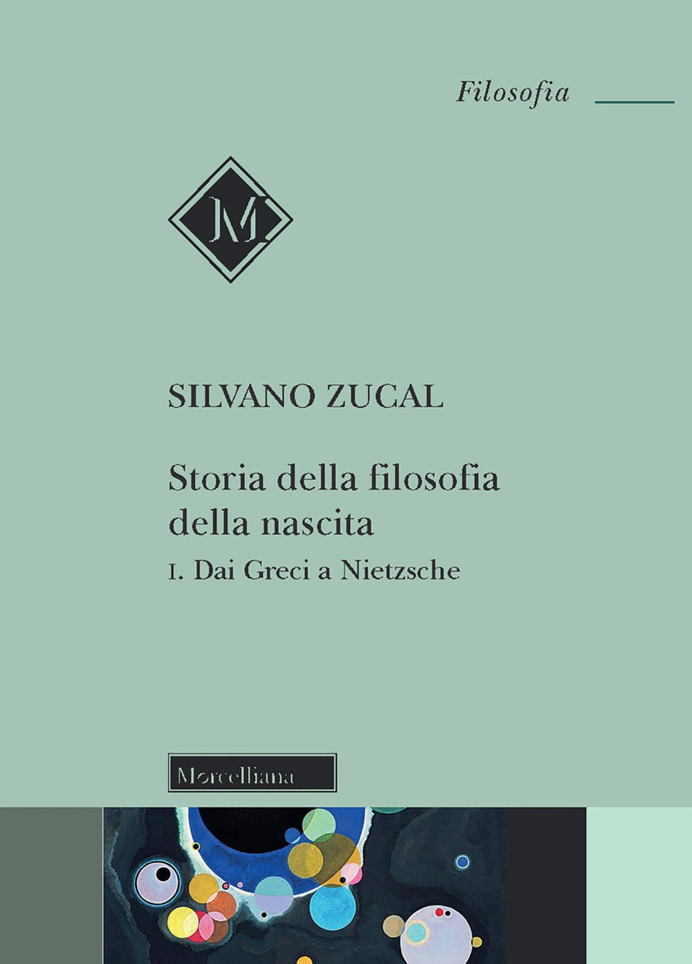 Storia Della Filosofia Della Nascita. Vol. 1: Dai Greci a Nietzsche - Zucal, Silvano