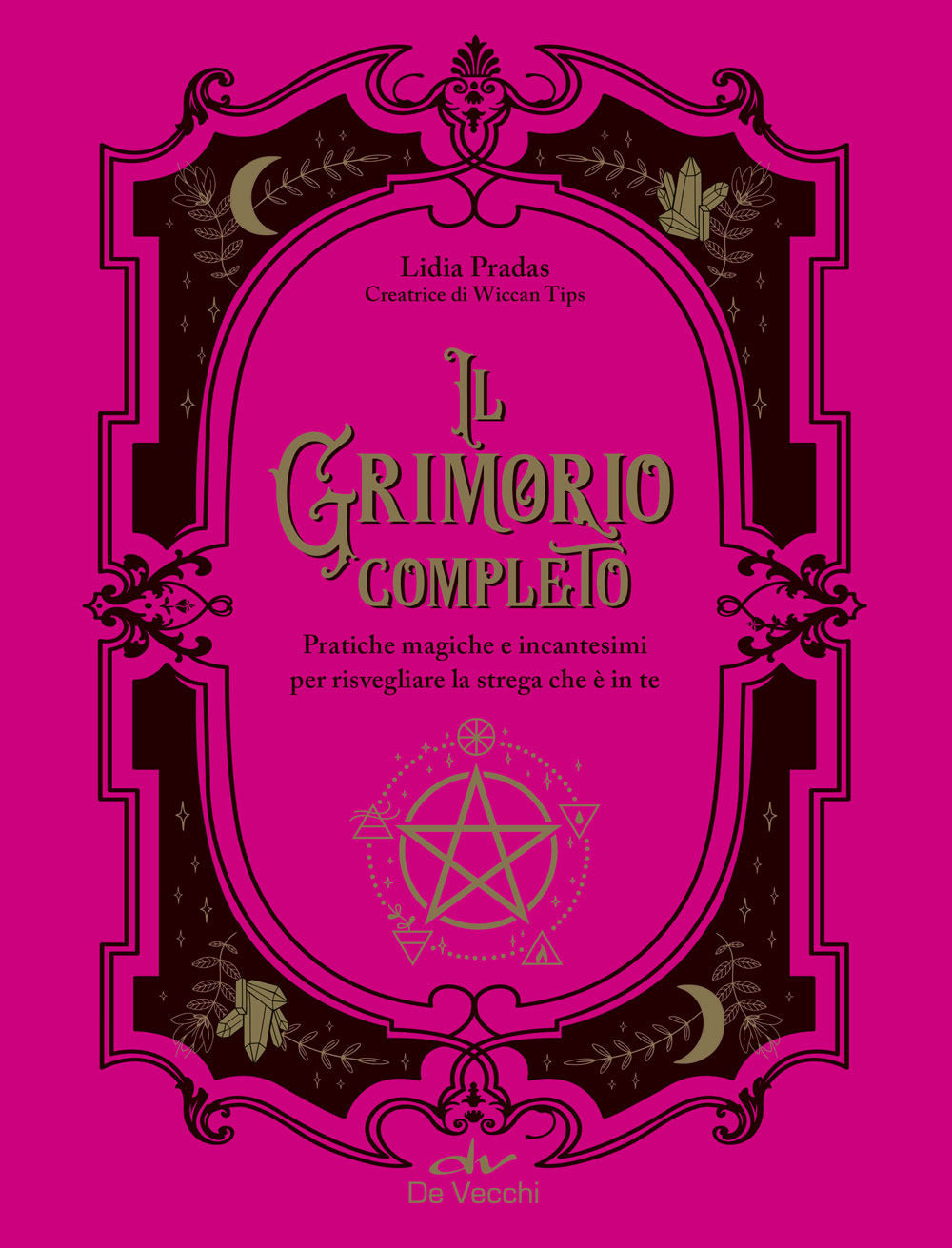 Grimorio Completo. Pratiche Magiche E Incantesimi Per Risvegliare La Strega Che - Pradas Lidia