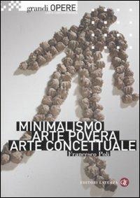 Minimalismo, Arte Povera, Arte Concettuale. Ediz. Illustrata - Poli Francesco