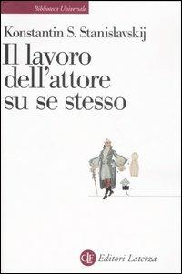 Lavoro Dell'attore Su Se Stesso (il) - Stanislavskij Konstantin S.; Guerrieri G. (cur.)