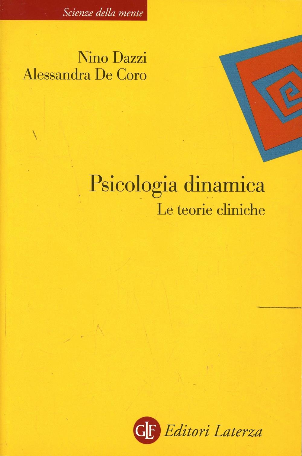 Psicologia Dinamica. Le Teorie Cliniche - Dazzi Nino; De Coro Alessandra