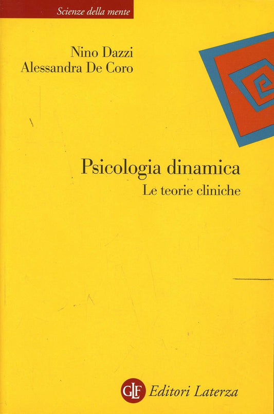Psicologia Dinamica. Le Teorie Cliniche - Dazzi Nino; De Coro Alessandra