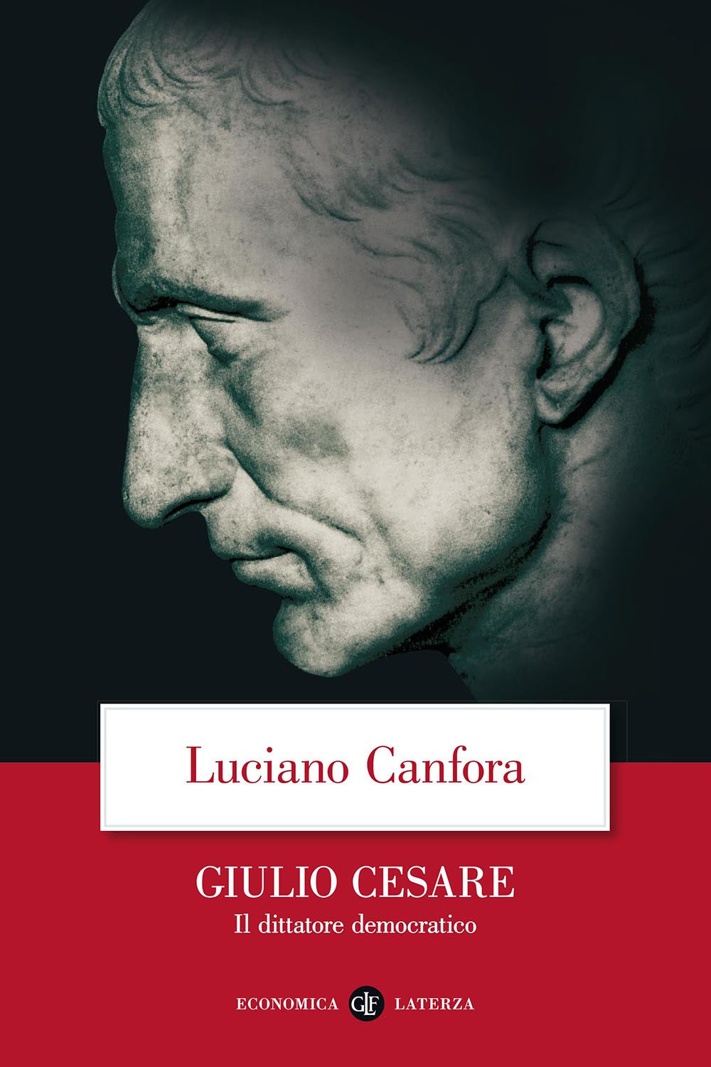 Giulio Cesare. Il Dittatore Democratico - Canfora Luciano