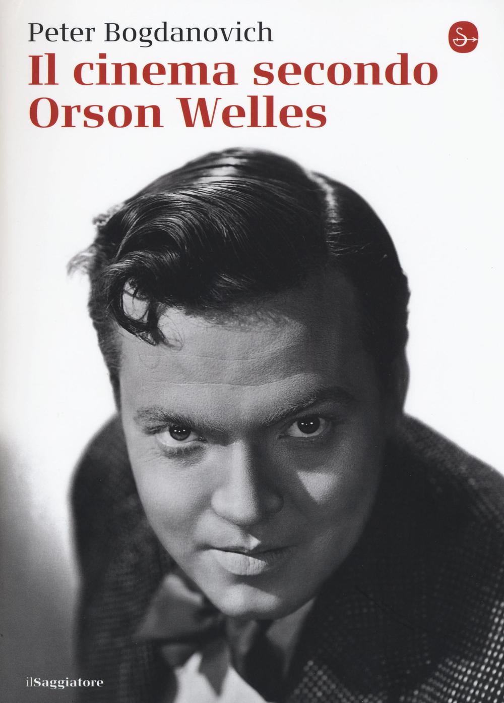 Cinema Secondo Orson Welles (il) - Bogdanovich Peter; Rosenbaum J. (cur.)