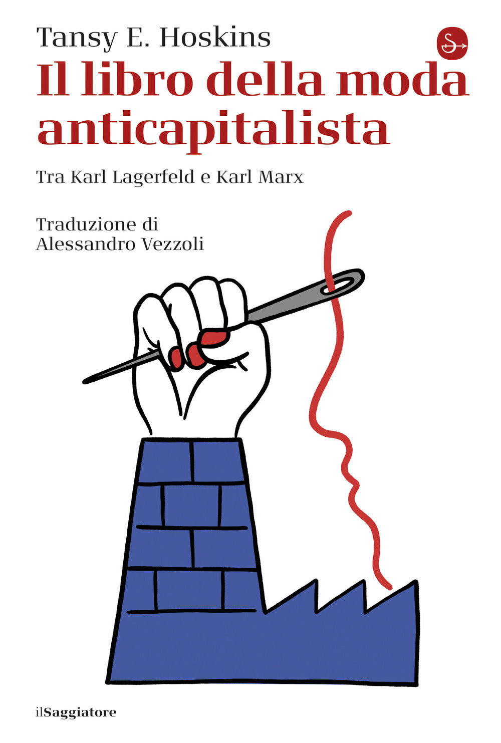 Libro Della Moda Anticapitalista. Tra Karl Lagerfeld E Karl Marx (il) - Hoskins Tansy E.